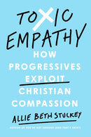 Toxic Empathy : How Progressives Exploit Christian Compassion-9780593541944