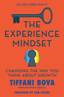 The Experience Mindset : Changing the Way You Think About Growth-9780593542699