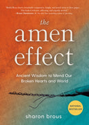 The Amen Effect : Ancient Wisdom to Mend Our Broken Hearts and World-9780593543313