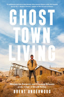 Ghost Town Living : Mining for Purpose and Chasing Dreams at the Edge of Death Valley-9780593578445