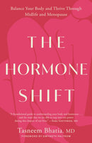 The Hormone Shift : Balance Your Body and Thrive Through Midlife and Menopause-9780593578711