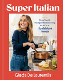 Super-Italian : More Than 110 Indulgent Recipes Using Italy's Healthiest Foods; A Cookbook-9780593579831