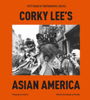 Corky Lee''s Asian America