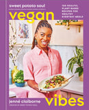 Sweet Potato Soul Vegan Vibes : 100 Soulful Plant-Based Recipes for Healthy Everyday Meals; A Cookbook-9780593581551
