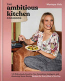 The Ambitious Kitchen Cookbook : 125 Ridiculously Good for You, Sometimes Indulgent, and Absolutely Never Boring Recipes for Every Meal of the Day-9780593581650
