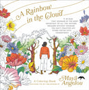 A Rainbow in the Cloud : A Coloring Book Featuring the Wit and Wisdom of Maya Angelou-9780593581766