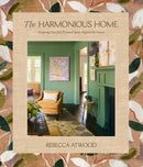 The Harmonious Home : Designing Peaceful, Personal Spaces Inspired by Nature-9780593582220