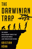 The Darwinian Trap : The Hidden Evolutionary Forces That Explain Our World (and Threaten Our Future)-9780593594056