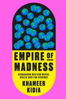 Empire of Madness : Reimagining Western Mental Health Care for Everyone-9780593594285
