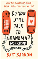 Do You Still Talk to Grandma? Workbook