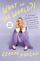 What in the World?! : A Southern Woman's Guide to Laughing at Life's Unexpected Curveballs and Beautiful Blessings-9780593594391