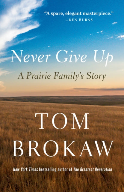 Never Give Up : A Prairie Family's Story-9780593596616