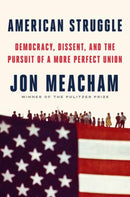 American Struggle : Democracy, Dissent, and the Pursuit of a More Perfect Union-9780593597552