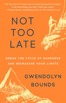 Not Too Late : Break the Cycle of Sameness and Reimagine Your Limits-9780593599723