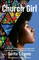 Church Girl : A Gospel Vision to Encourage and Challenge Black Christian Women-9780593601167