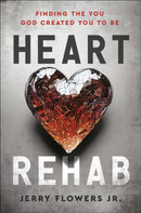 Heart Rehab : Finding the You God Created You to Be-9780593602911
