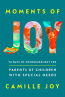 Moments of Joy : 90 Days of Encouragement for Parents of Children with Special Needs-9780593603086