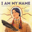 I Am My Name : A Girl's Journey to Finding Her Cree Family-9780593648766