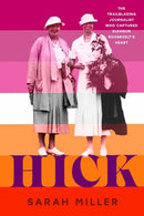Hick : The trailblazing journalist who captured Eleanor Roosevelt's heart-9780593649091