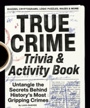 True Crime Trivia & Activity Book : Untangle the Secrets Behind History's Most Gripping Crimes-9780593689868