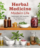 Herbal Medicine for Modern Life : Traditional Folk Remedies for Everyday Health and Well-Being-9780593689929