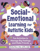 Social-Emotional Learning for Autistic Kids : Fun Activities to Manage Big Feelings and Make Friends (for Ages 5-10)-9780593690444