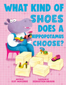 What Kind of Shoes Does a Hippopotamus Choose?-9780593692776