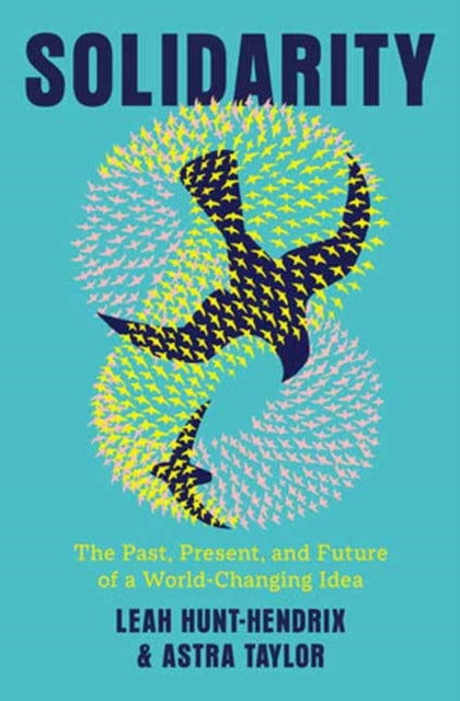 Solidarity : The Past, Present, and Future of a World-Changing Idea-9780593701249