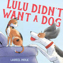 Lulu Didn't Want a Dog-9780593709085