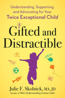 Gifted and Distractable : Understanding, Supporting, and Advocating for Your Twice Exceptional Child-9780593712696