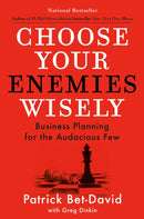 Choose Your Enemies Wisely : Business Planning for the Audacious Few-9780593712849