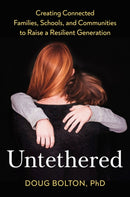 Untethered : Creating Connected Families, Schools, and Communities to Raise a Resilient Generation-9780593713341