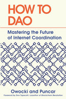 How to DAO : Mastering the Future of Internet Coordination-9780593713778