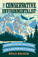 The Conservative Environmentalist : Common Sense Solutions for a Sustainable Future-9780593714003