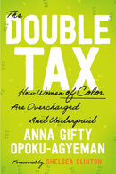 The Double Tax : How Women (of Color) Are Overcharged and Underpaid-9780593714256
