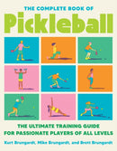 The Complete Book of Pickleball : The Ultimate Training Guide for Passionate Players of All Levels-9780593715192