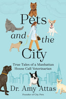 Pets and the City : True Tales of a Manhattan House Call Veterinarian-9780593715673