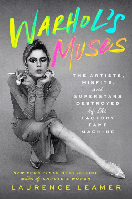 Warhol's Muses : The Artists, Misfits, and Superstars Destroyed by the Factory Fame Machine-9780593716663