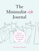 The Minimalist-Ish Journal : Buy Less, Live Better, and Find Joy in What You Already Have-9780593717134