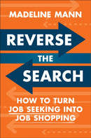 Reverse the Search : How to Turn Job Seeking into Job Shopping-9780593717660