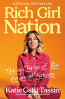 Rich Girl Nation : Taking Charge of Our Financial Futures-9780593718865
