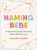Naming Bebe : An Interactive Guide to Choosing a Baby Name You Love-9780593719121