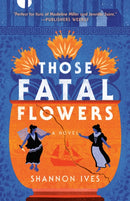 Those Fatal Flowers : A Novel-9780593725306