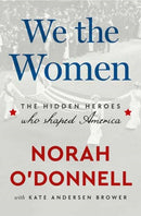 We the Women : The Hidden Heroes Who Shaped America-9780593727027