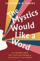 The Mystics Would Like a Word : Six Women Who Met God and Found a Spirituality for Today-9780593727270