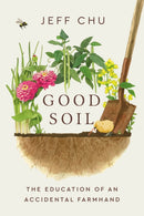 Good Soil : The Education of an Accidental Farmhand-9780593727362