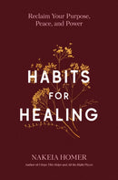 Habits for Healing : Reclaim Your Purpose, Peace, and Power-9780593727782