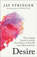 Desire : The Longings Inside Us and the New Science of How We Love, Heal, and Grow-9780593728277
