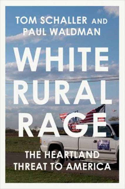 White Rural Rage : The Threat to American Democracy-9780593729144