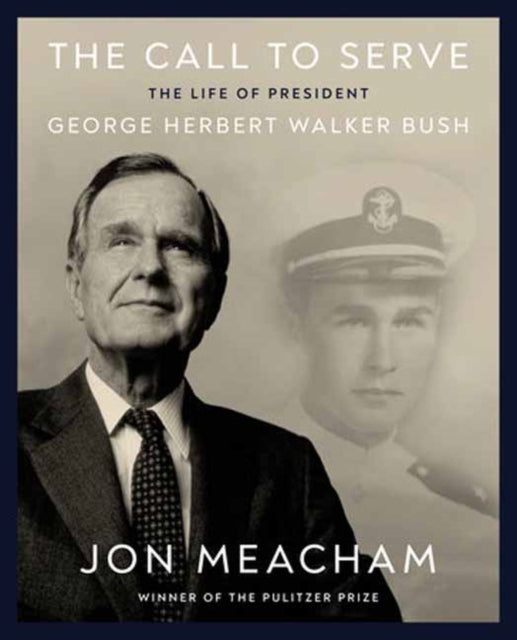 The Call to Serve : The Life of President George Herbert Walker Bush: A Visual Biography-9780593729458